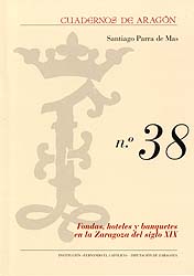 Fondas, hoteles y banquetes en la Zaragoza del siglo XIX. Cuadernos de Aragón, 38