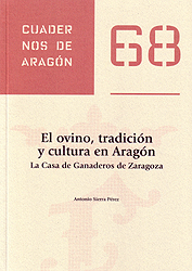 El ovino, tradición y cultura en Aragón. La Casa de Ganaderos de Zaragoza. Cuadernos de Aragón, 68