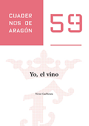 Yo, el vino. Cuadernos de Aragón, 59